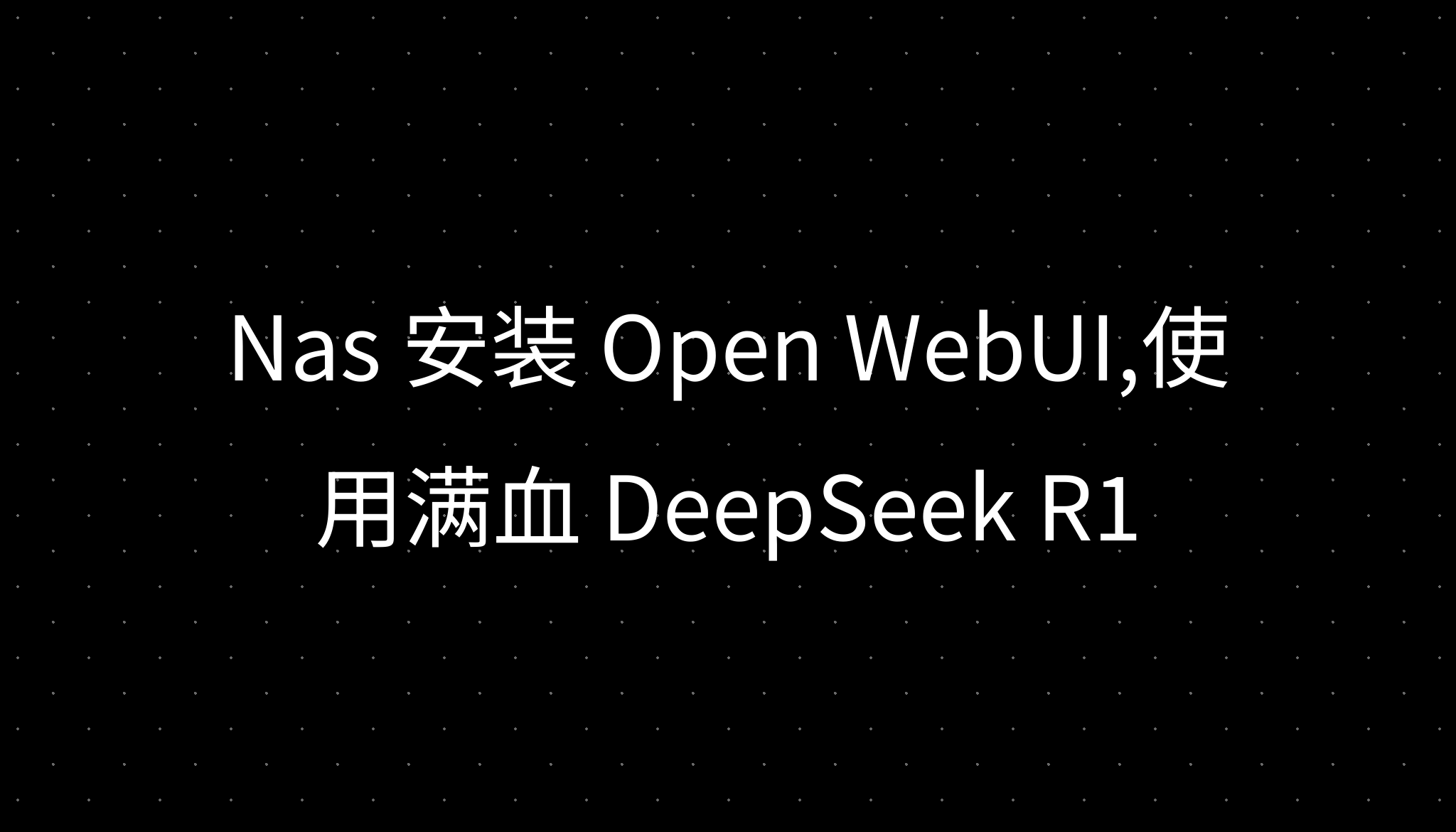 Nas Open WebUI DeepSeek R1 Nas open webui deepseek r1